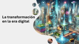 La transformación en la era digital